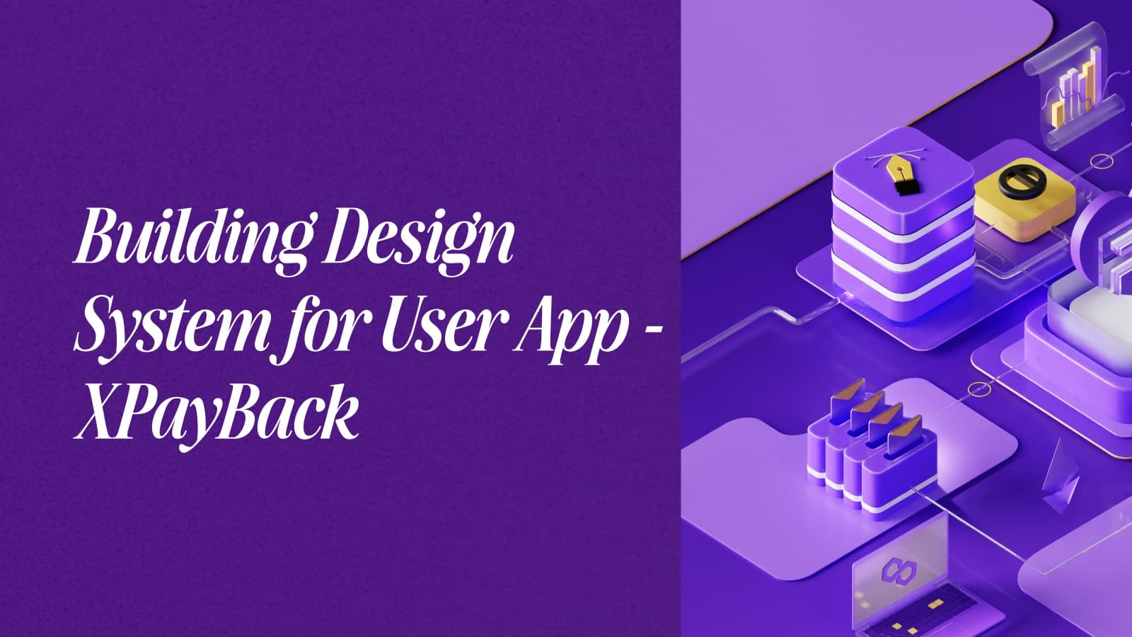 Building a Design System for User App — XPayBack
